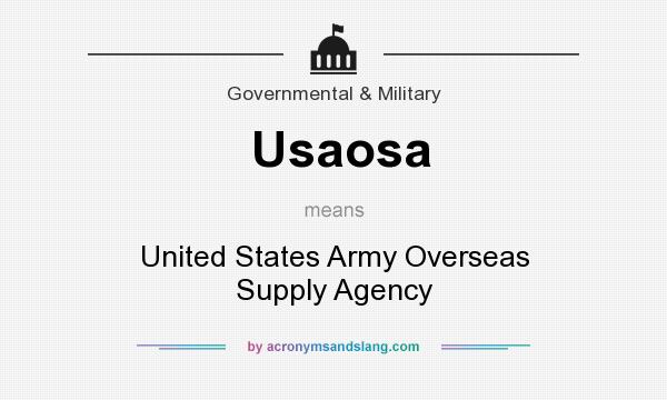 What does Usaosa mean? It stands for United States Army Overseas Supply Agency