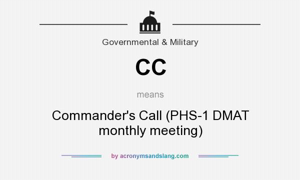 What does CC mean? It stands for Commander`s Call (PHS-1 DMAT monthly meeting)