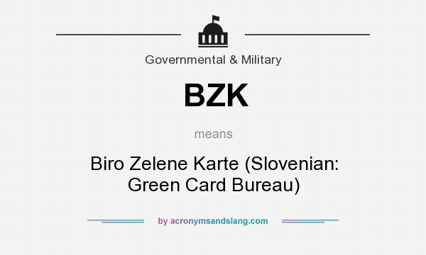 What does BZK mean? It stands for Biro Zelene Karte (Slovenian: Green Card Bureau)