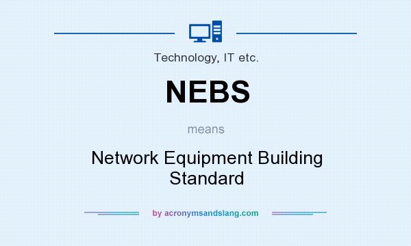 What does NEBS mean? It stands for Network Equipment Building Standard