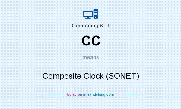 What does CC mean? It stands for Composite Clock (SONET)
