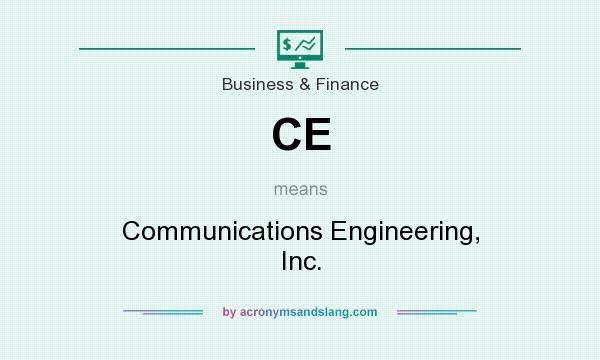What does CE mean? It stands for Communications Engineering, Inc.