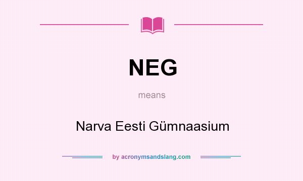 What does NEG mean? It stands for Narva Eesti Gümnaasium