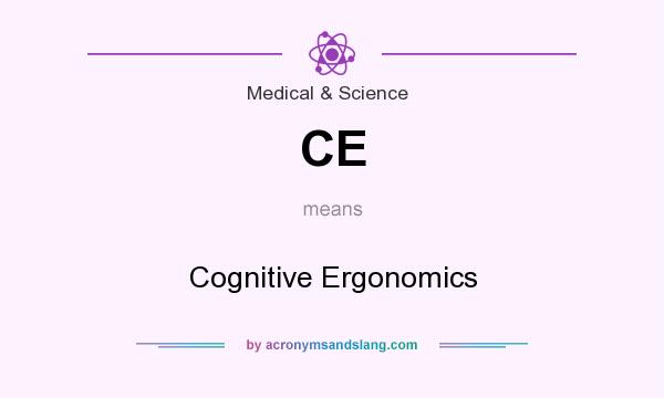 What does CE mean? It stands for Cognitive Ergonomics
