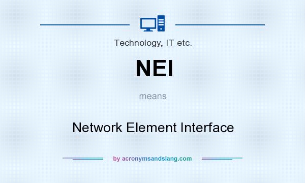 What does NEI mean? It stands for Network Element Interface