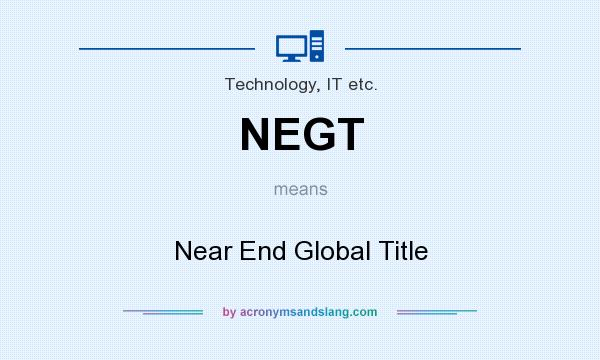 What does NEGT mean? It stands for Near End Global Title