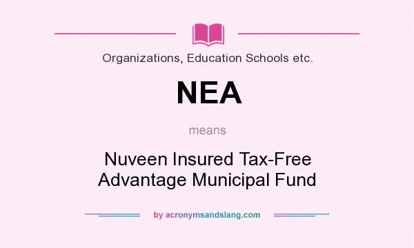 What does NEA mean? It stands for Nuveen Insured Tax-Free Advantage Municipal Fund