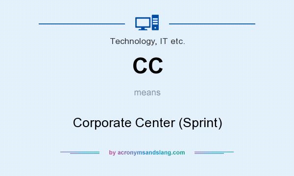 What does CC mean? It stands for Corporate Center (Sprint)
