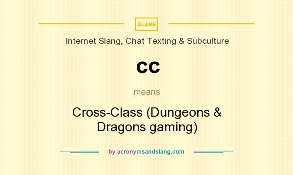 What does cc mean? It stands for Cross-Class (Dungeons & Dragons gaming)