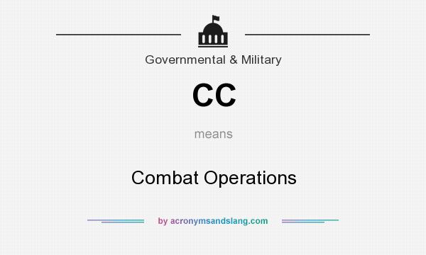 What does CC mean? It stands for Combat Operations