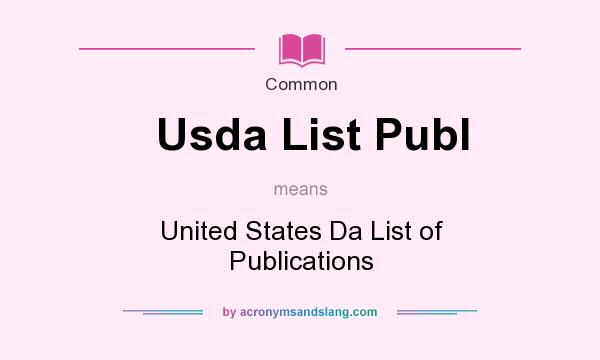 What does Usda List Publ mean? It stands for United States Da List of Publications