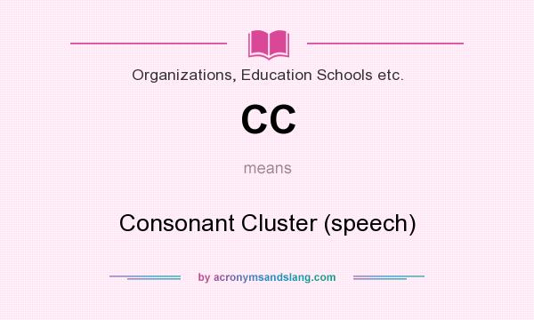 What does CC mean? It stands for Consonant Cluster (speech)