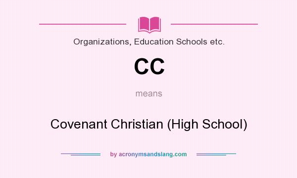 What does CC mean? It stands for Covenant Christian (High School)
