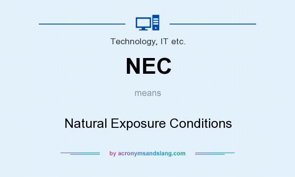 What does NEC mean? It stands for Natural Exposure Conditions