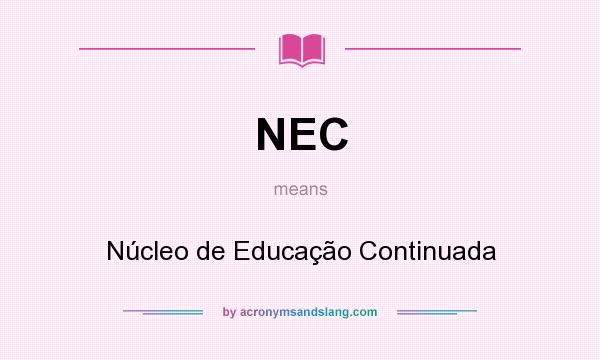 What does NEC mean? It stands for Núcleo de Educação Continuada