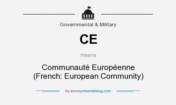What does CE mean? It stands for Communauté Européenne (French: European Community)