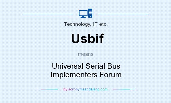 What does Usbif mean? It stands for Universal Serial Bus Implementers Forum