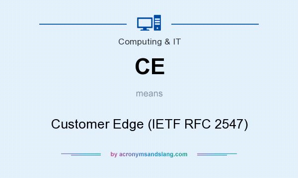 What does CE mean? It stands for Customer Edge (IETF RFC 2547)