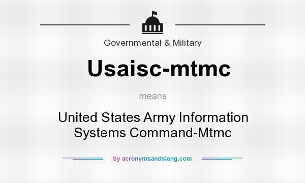 What does Usaisc-mtmc mean? It stands for United States Army Information Systems Command-Mtmc