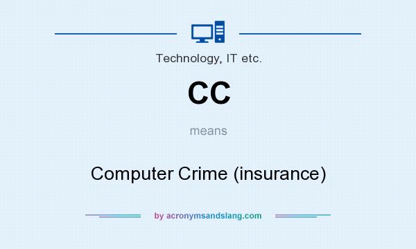 What does CC mean? It stands for Computer Crime (insurance)