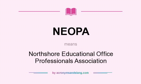 What does NEOPA mean? It stands for Northshore Educational Office Professionals Association
