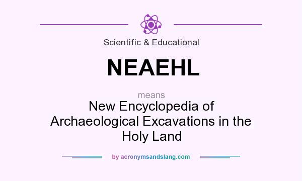 What does NEAEHL mean? It stands for New Encyclopedia of Archaeological Excavations in the Holy Land