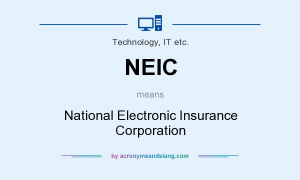 What does NEIC mean? It stands for National Electronic Insurance Corporation