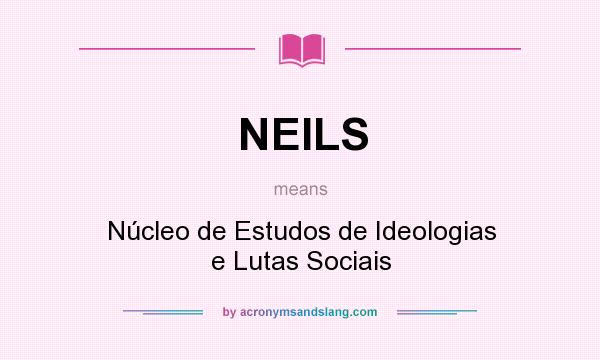 What does NEILS mean? It stands for Núcleo de Estudos de Ideologias e Lutas Sociais