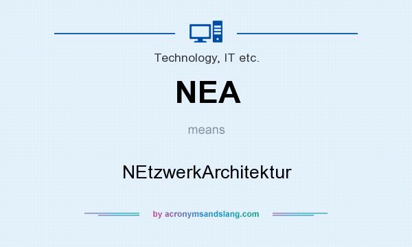 What does NEA mean? It stands for NEtzwerkArchitektur
