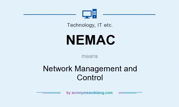 What does NEMAC mean? It stands for Network Management and Control