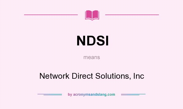 What does NDSI mean? It stands for Network Direct Solutions, Inc