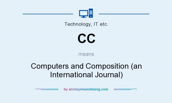 What does CC mean? It stands for Computers and Composition (an International Journal)