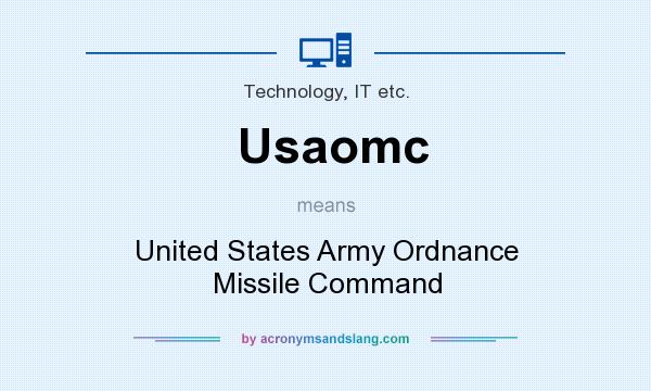 What does Usaomc mean? It stands for United States Army Ordnance Missile Command