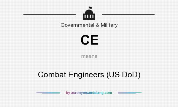 What does CE mean? It stands for Combat Engineers (US DoD)