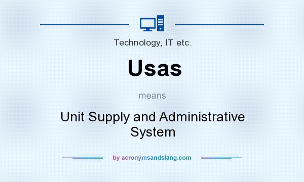 What does Usas mean? It stands for Unit Supply and Administrative System