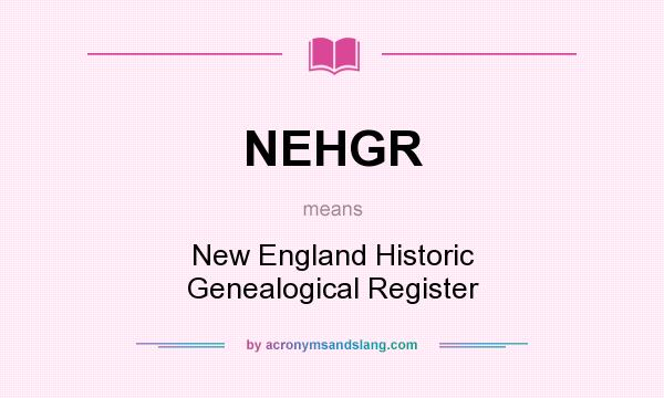 What does NEHGR mean? It stands for New England Historic Genealogical Register