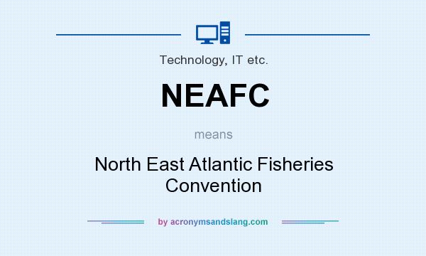 What does NEAFC mean? It stands for North East Atlantic Fisheries Convention