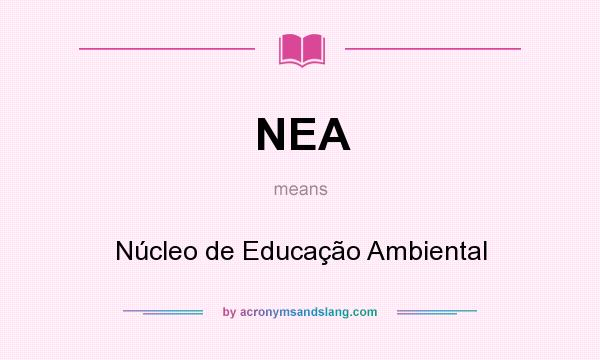 What does NEA mean? It stands for Núcleo de Educação Ambiental