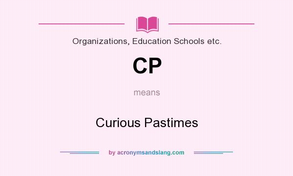 What does CP mean? It stands for Curious Pastimes