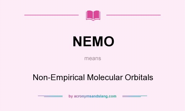 What does NEMO mean? It stands for Non-Empirical Molecular Orbitals