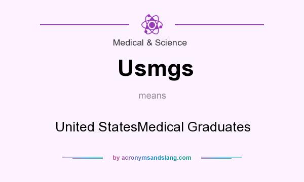 What does Usmgs mean? It stands for United StatesMedical Graduates