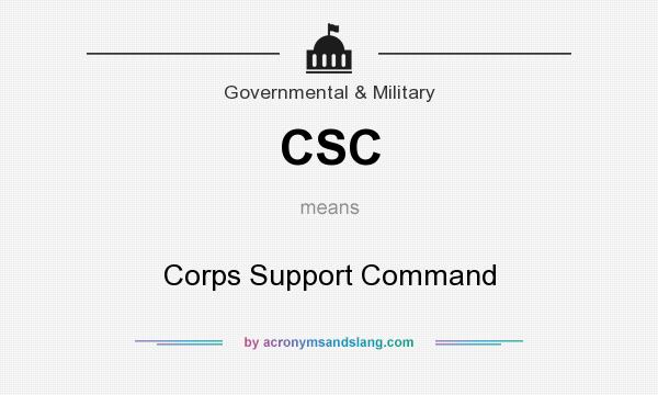 What does CSC mean? It stands for Corps Support Command