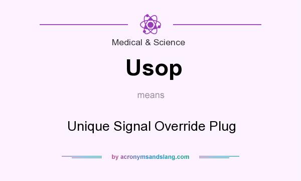 What does Usop mean? It stands for Unique Signal Override Plug