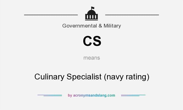 What does CS mean? It stands for Culinary Specialist (navy rating)