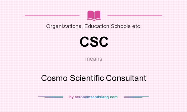 What does CSC mean? It stands for Cosmo Scientific Consultant