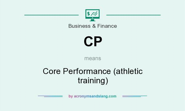 What does CP mean? It stands for Core Performance (athletic training)
