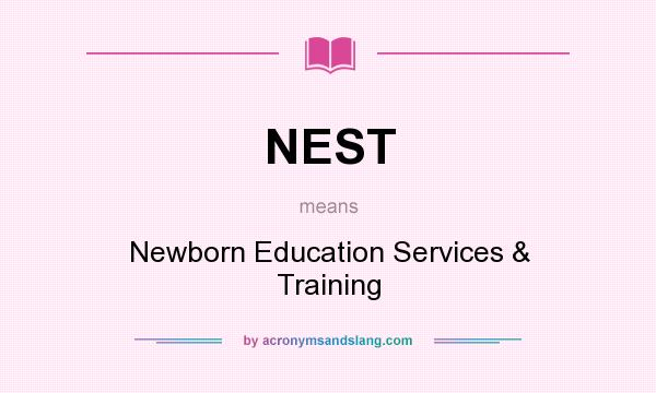 What does NEST mean? It stands for Newborn Education Services & Training