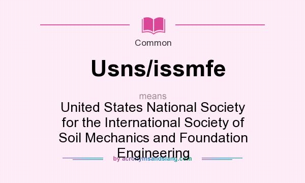 What does Usns/issmfe mean? It stands for United States National Society for the International Society of Soil Mechanics and Foundation Engineering