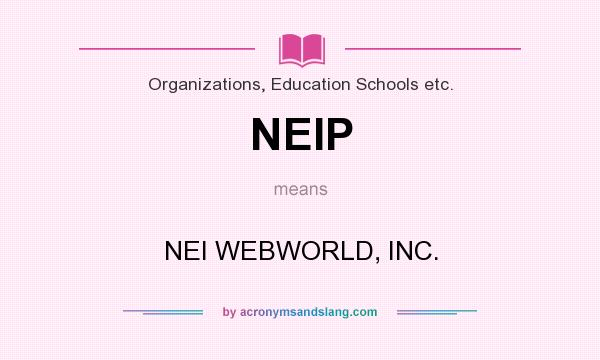 What does NEIP mean? It stands for NEI WEBWORLD, INC.