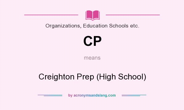 What does CP mean? It stands for Creighton Prep (High School)